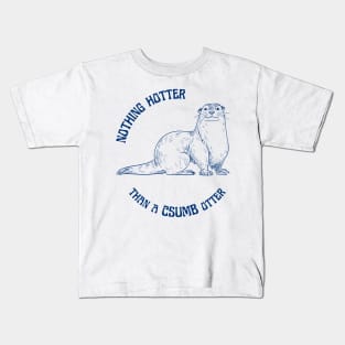 Nothing Hotter Than a CSUMB Otter Kids T-Shirt